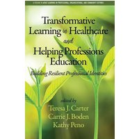 Transformative Learning in Healthcare and Helping Professions Education von Information Age Publishing