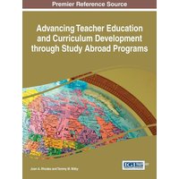 Advancing Teacher Education and Curriculum Development through Study Abroad Programs von Information Science Reference