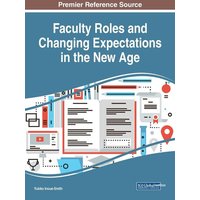 Faculty Roles and Changing Expectations in the New Age von Information Science Reference