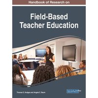 Handbook of Research on Field-Based Teacher Education von Information Science Reference