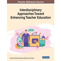 Interdisciplinary Approaches Toward Enhancing Teacher Education von Information Science Reference
