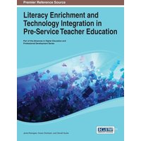 Literacy Enrichment and Technology Integration in Pre-Service Teacher Education von Information Science Reference