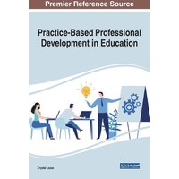 Practice-Based Professional Development in Education von Information Science Reference