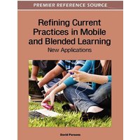 Refining Current Practices in Mobile and Blended Learning von Information Science Reference
