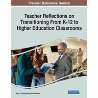 Teacher Reflections on Transitioning From K-12 to Higher Education Classrooms von Information Science Reference