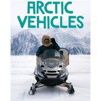 Arctic Vehicles von Ingram Publishers Services