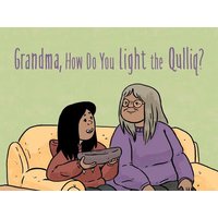 Grandma, How Do You Light the Qulliq? von Ingram Publishers Services