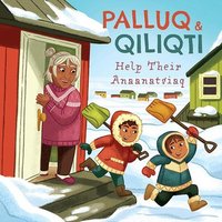 Palluq and Qiliqti Help Their Anaanatsiaq von Ingram Publishers Services