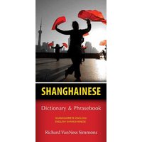 Shanghainese-English/English-Shanghainese Dictionary & Phrasebook von Ingram Publishers Services