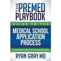 The Premed Playbook Guide to the Medical School Application Process von Ingram Publishers Services