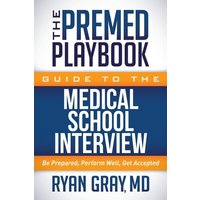 The Premed Playbook Guide to the Medical School Interview von Ingram Publishers Services