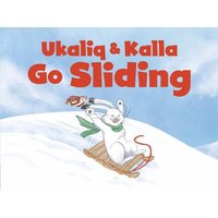 Ukaliq and Kalla Go Sliding von Ingram Publishers Services