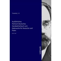 Ausführliches Polnisch-Deutsches Handwörterbuch zum Gebrauche für Deutsche und Polen von Inktank-publishing