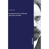 Heiden, M: Handwörterbuch der Textilkunde aller Zeiten und V von Inktank-publishing