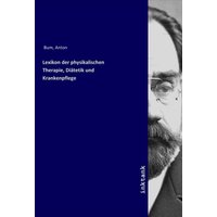 Lexikon der physikalischen Therapie, Diätetik und Krankenpflege von Inktank-publishing