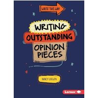 Writing Outstanding Opinion Pieces von Lerner Publishing Group