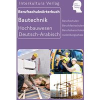 Berufsschulwörterbuch Hochbauwesen/ Deutsch-Arabisch von Interkultura Verlag - Social Business Verlag