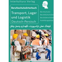 Berufsschulwörterbuch für Transport, Lager und Logistik. Deutsch-Persisch von Interkultura Verlag - Social Business Verlag