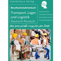 Berufsschulwörterbuch für Transport, Lager und Logistik. Deutsch-Persisch von Interkultura Verlag - Social Business Verlag