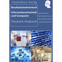 Berufsschulwtb. IT u.Computer Dt-Arab. von Interkultura Verlag - Social Business Verlag