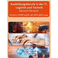 Dt.-Persich. Ausbildungsberufe IT, Logistik, Technik von Interkultura Verlag - Social Business Verlag