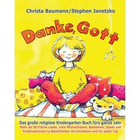 Baumann, C: Danke, Gott - Das große religiöse Kindergarten-B von Janetzko, Stephen