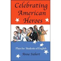 Celebrating American Heroes: Plays for Students of English von Joe Sutliff