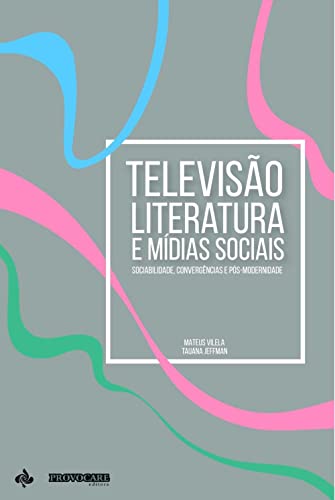Televisão, literatura e mídias sociais: Sociabilidade, convergências e pós-modernidade Televisão, literatura e mídias sociais: Sociabilidade, convergências e pós-modernidade von Jogo de Palavras