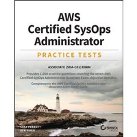 AWS Certified SysOps Administrator Practice Tests von John Wiley & Sons Inc