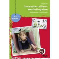 Traumatisierte Kinder sensibel begleiten von Julius Beltz GmbH & Co. KG