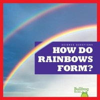 How Do Rainbows Form? von Jump!, Inc.