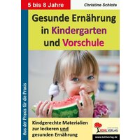 Gesunde Ernährung in Kindergarten und Vorschule Kindgerechte Materialien zur leckeren und gesunden Ernährung von KOHL VERLAG Der Verlag mit dem Baum
