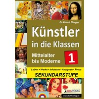 Künstler in die Klassen - Mittelalter bis Moderne von KOHL VERLAG Der Verlag mit dem Baum