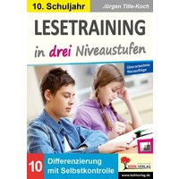 Tille-Koch, J: Lesetraining in drei Niveaustufen / Klasse 10 von KOHL VERLAG Der Verlag mit dem Baum