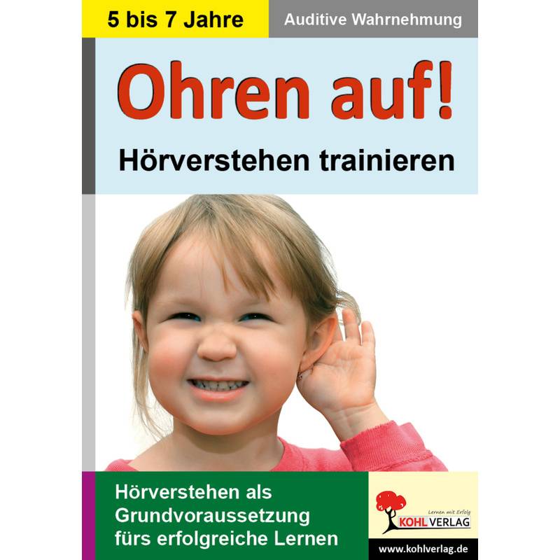 Ohren auf! - Hörverstehen trainieren / Vorschule & Klasse 1-2 von KOHL VERLAG Der Verlag mit dem Baum