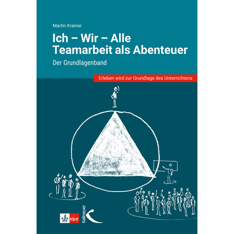 Ich - Wir - Alle: Teamarbeit als Abenteuer von Kallmeyer