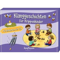 Klanggeschichten für Krippenkinder von Kaufmann, Ernst