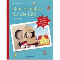 Mini-Projekte für die Kita: 3 – 6 Jahre von Kaufmann, Ernst