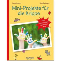 Mini-Projekte für die Krippe von Kaufmann, Ernst