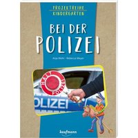 Projektreihe Kindergarten - Bei der Polizei von Kaufmann, Ernst