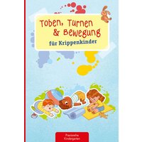 Toben, Turnen & Bewegung für Krippenkinder von Kaufmann, Ernst