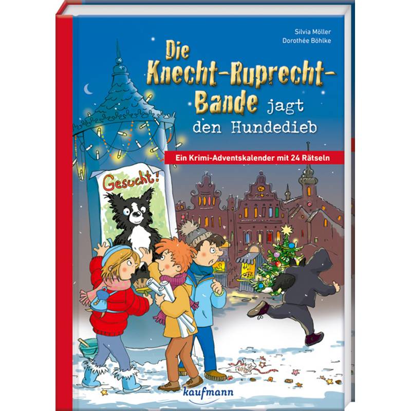 Adventskalender mit Geschichten für Kinder / Die Knecht-Ruprecht-Bande jagt den Hundedieb von Kaufmann