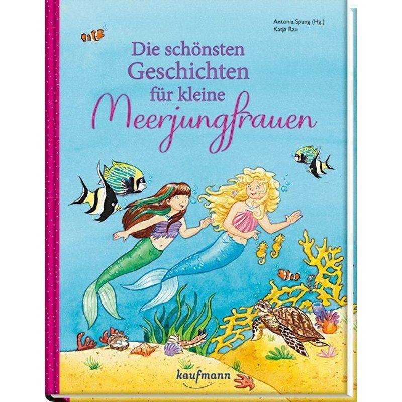 Die schönsten Geschichten für kleine Meerjungfrauen von Kaufmann