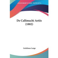 De Callimachi Aetiis (1882) von Kessinger Publishing, LLC