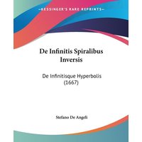 De Infinitis Spiralibus Inversis von Kessinger Publishing, LLC