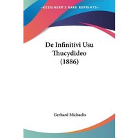 De Infinitivi Usu Thucydideo (1886) von Kessinger Publishing, LLC