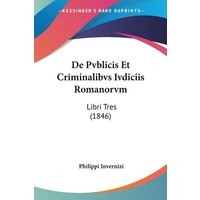 De Pvblicis Et Criminalibvs Ivdiciis Romanorvm von Kessinger Publishing, LLC