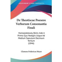 De Theotiscae Poeseos Verborum Consonantia Finali von Kessinger Publishing, LLC