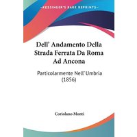 Dell' Andamento Della Strada Ferrata Da Roma Ad Ancona von Kessinger Publishing, LLC