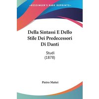 Della Sintassi E Dello Stile Dei Predecessori Di Danti von Kessinger Publishing, LLC